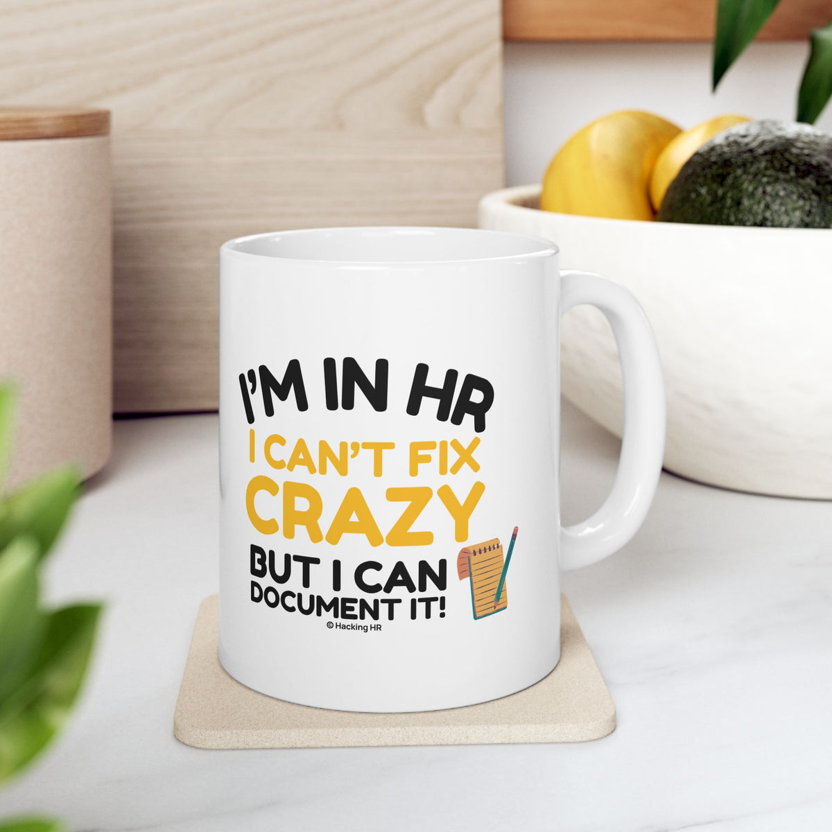 "I'm in HR. I Can't Fix Crazy, But I Can Document it!" – White Ceramic Mug | Funny HR Gift