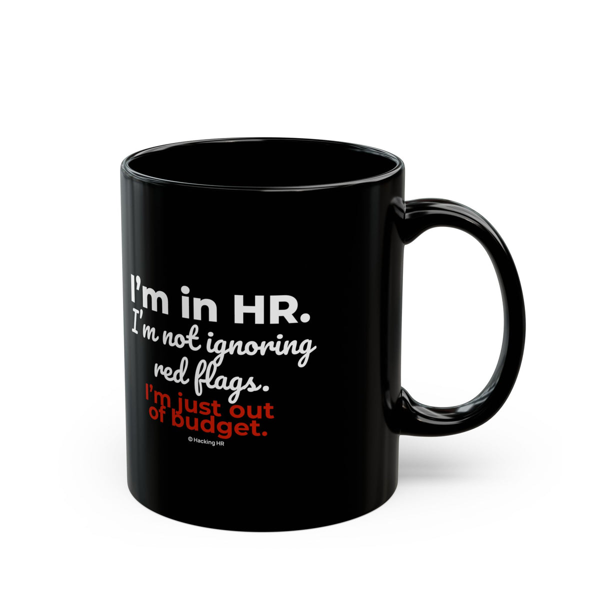 "I'm in HR. I'm Not Ignoring Red Flags. I'm Just Out of Budget." – Black Ceramic Mug | Funny HR Gift