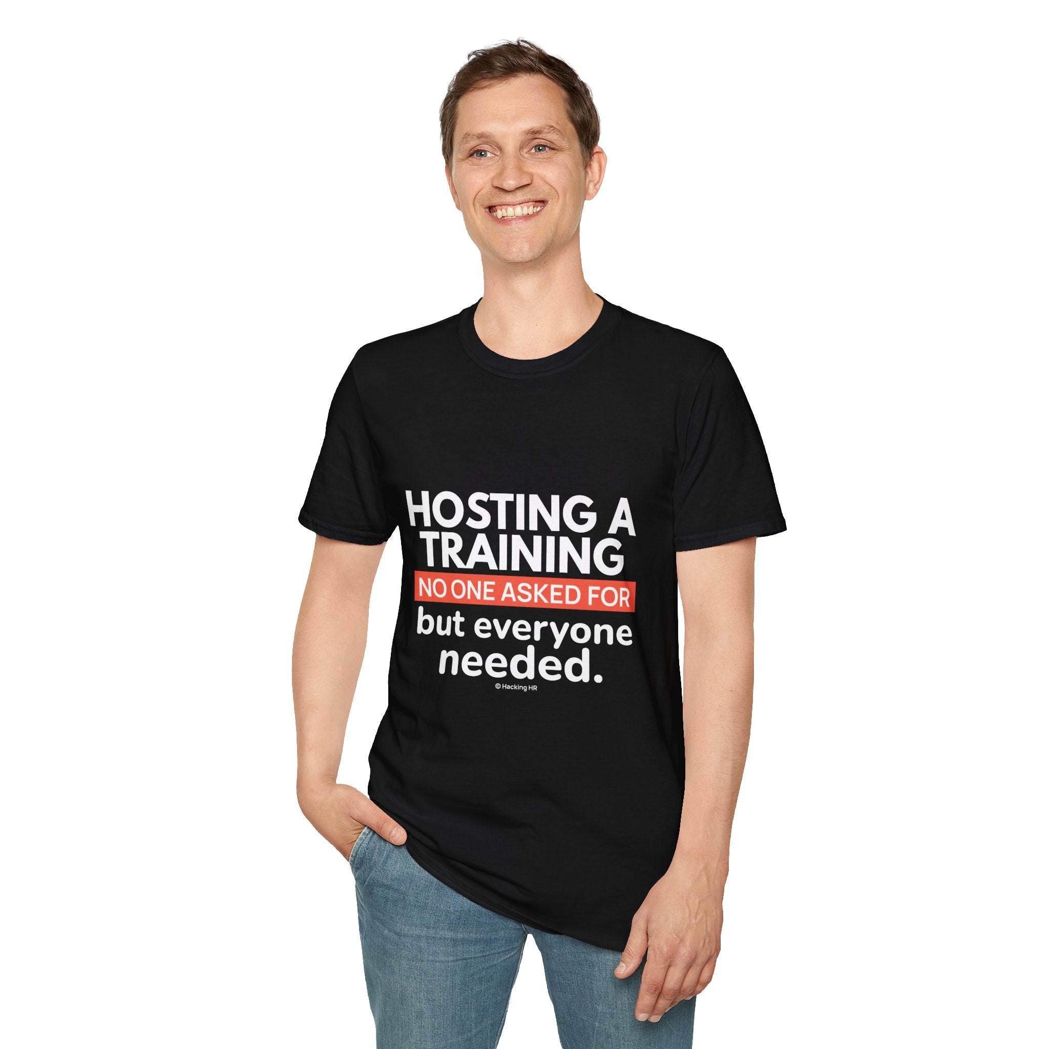 "Hosting a Training No One Asked for but Everyone Needed." - HR Unisex T-Shirt