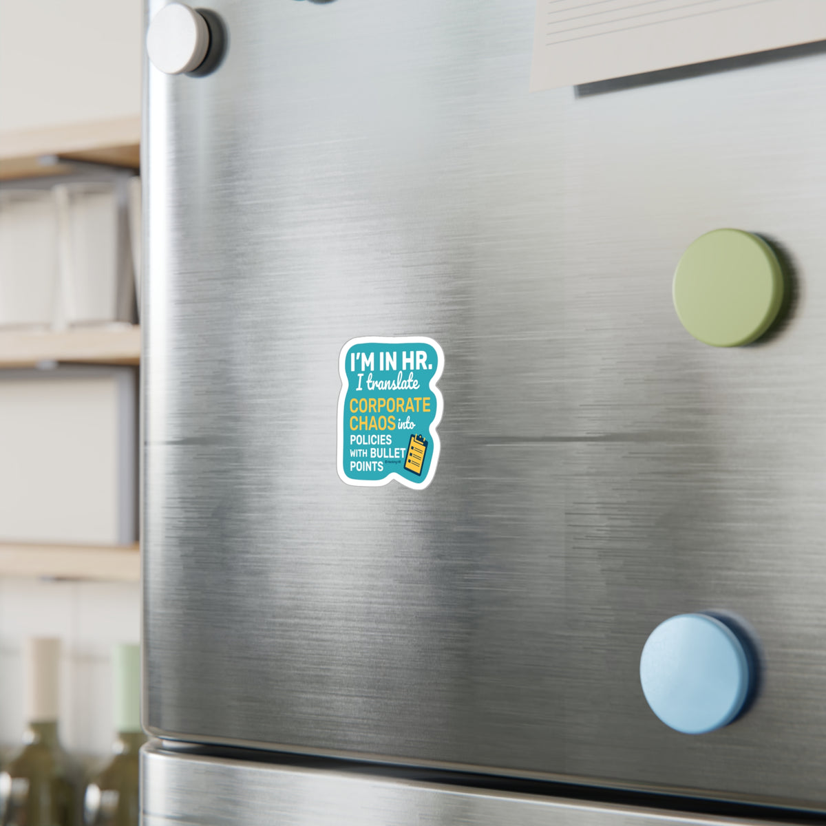 "I'm in HR. I Translate Corporate Chaos into Policies with Bullet Points." – Kiss Cut Vinyl Sticker | Water-Resistant, Satin Finish