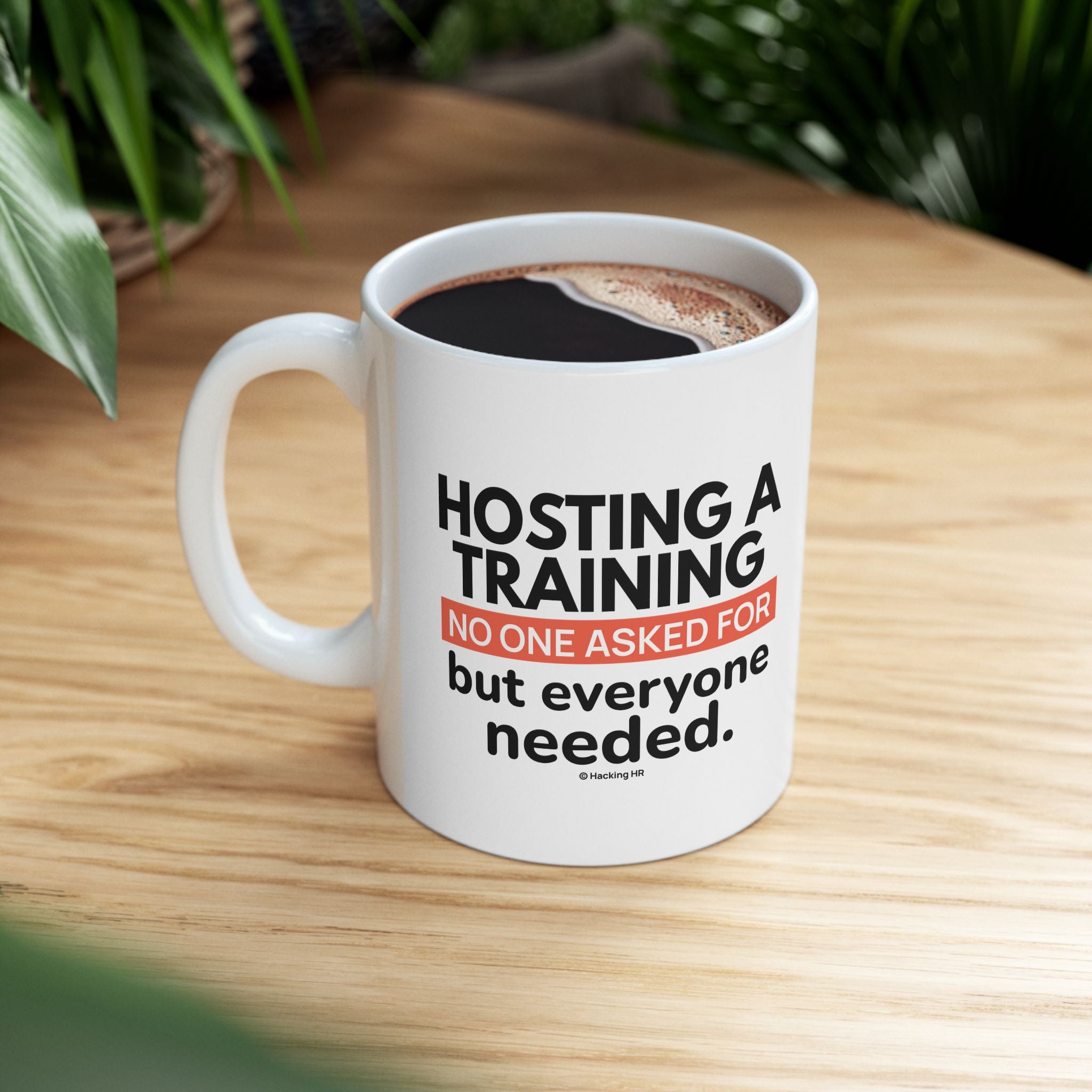"Hosting a Training No One Asked For, But Everyone Needed." – White Ceramic Mug | Funny HR Gift