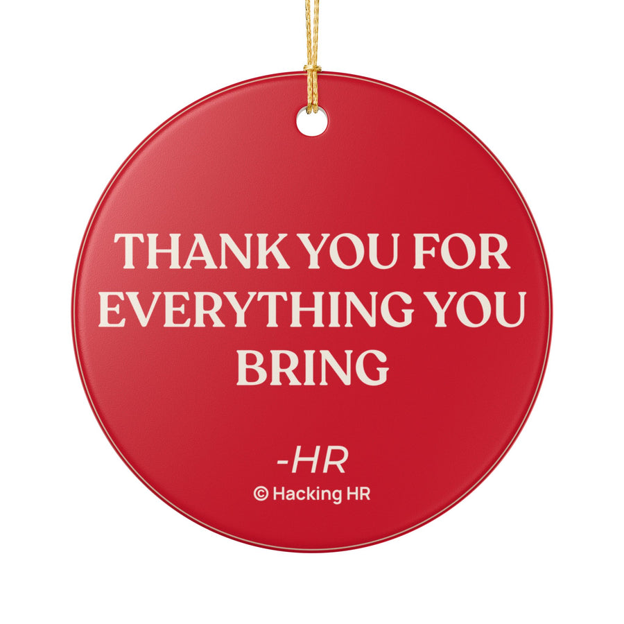 Ceramic Ornament — "Thank You For Everything You Bring" Holiday Gift for Coworkers & HR Teams