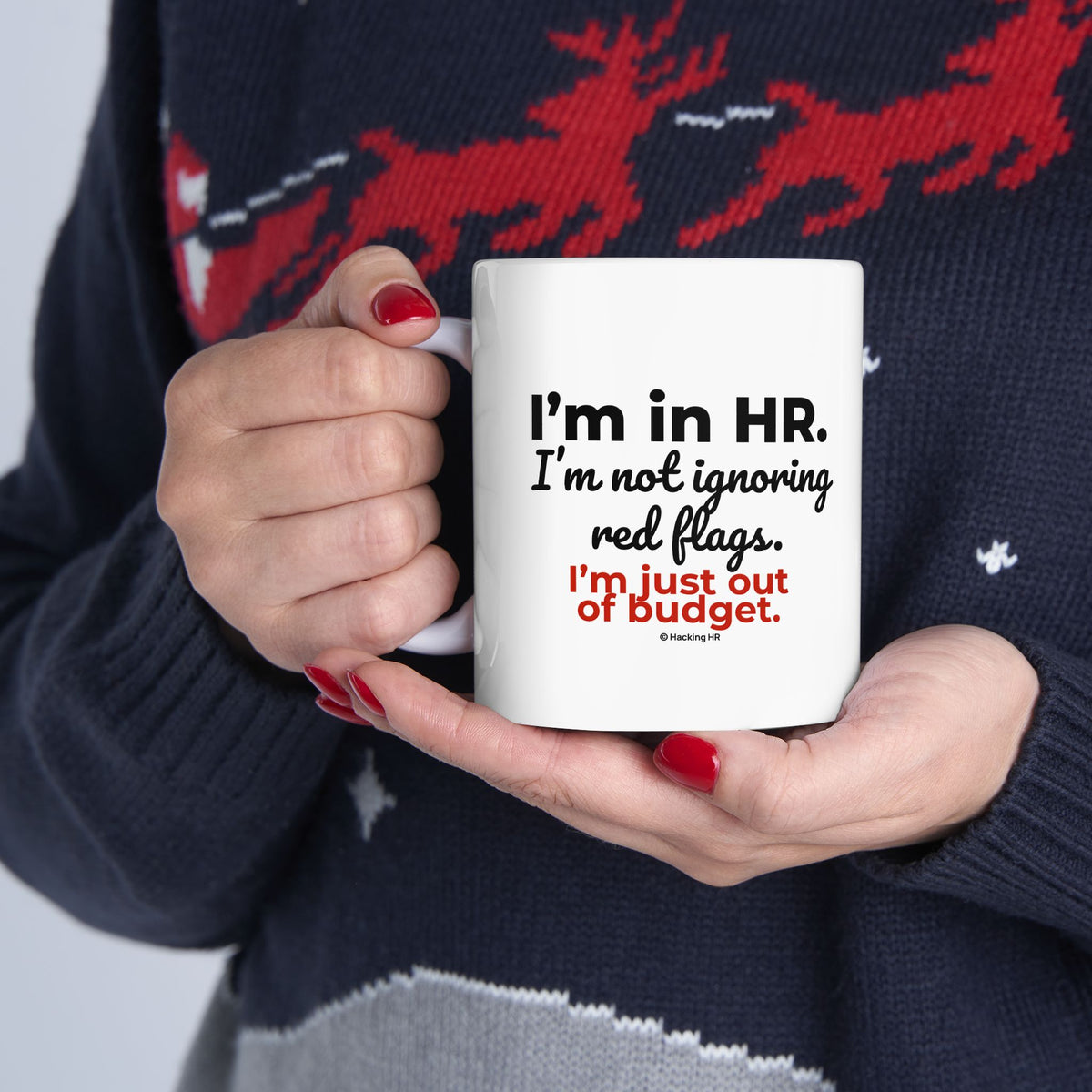 "I'm in HR. I'm Not Ignoring Red Flags. I'm Just Out of Budget." – White Ceramic Mug | Funny HR Gift
