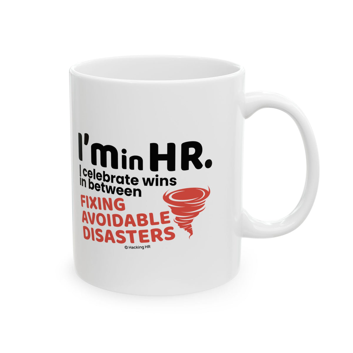 "I'm in HR. I Celebrate Wins in Between Fixing Avoidable Disasters." – White Ceramic Mug | Funny HR Gift