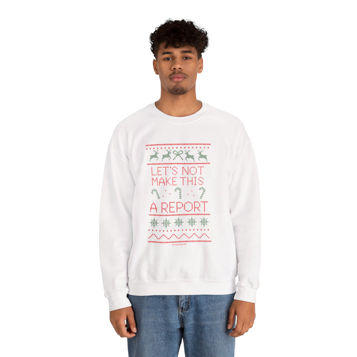 Sweatshirt — Christmas Ugly Sweater Style “Let’s Not Make This A Report” Holiday Crewneck