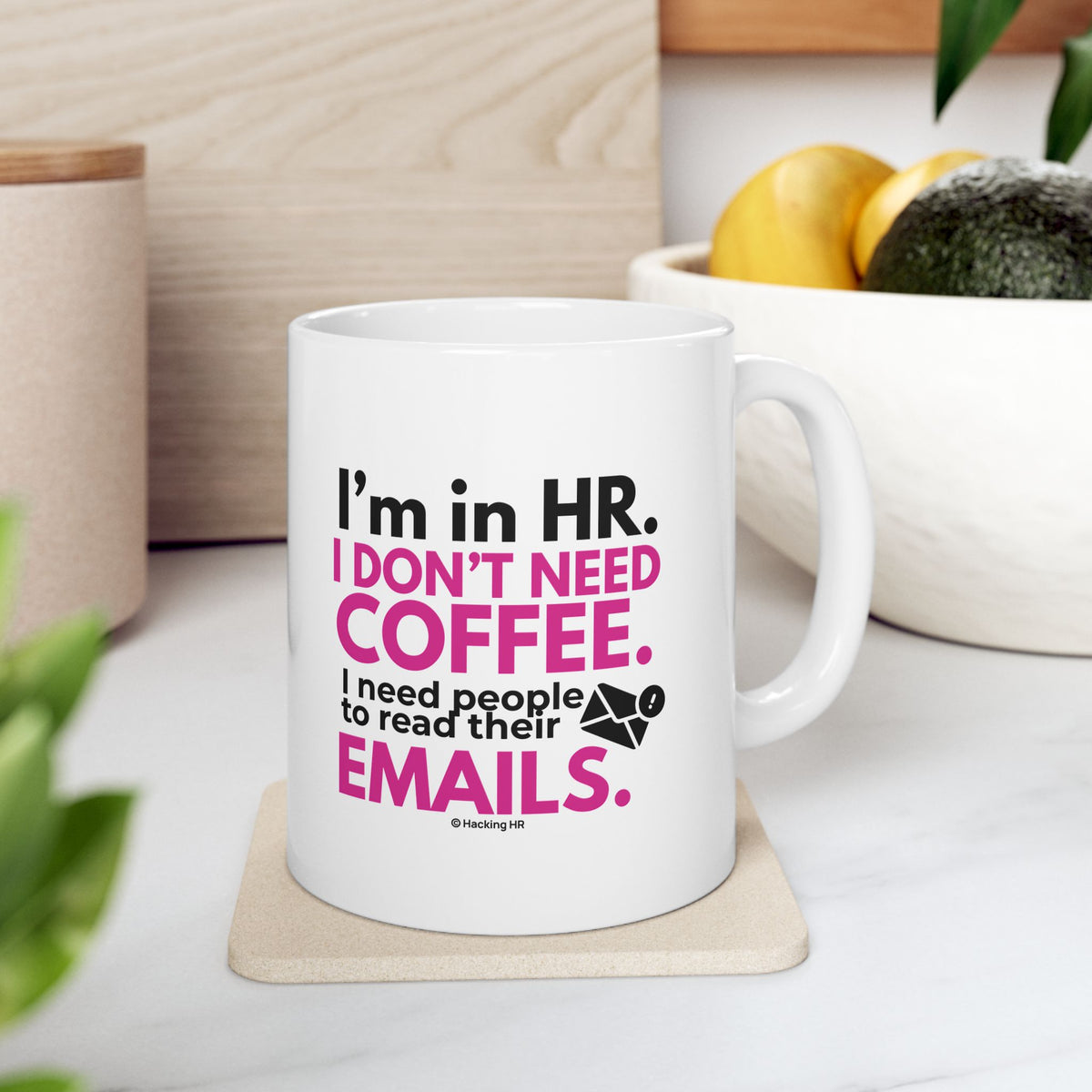"I'm in HR. I Don't Need Coffee. I Need People to Read Their Emails." – White Ceramic Mug | Funny HR Gift