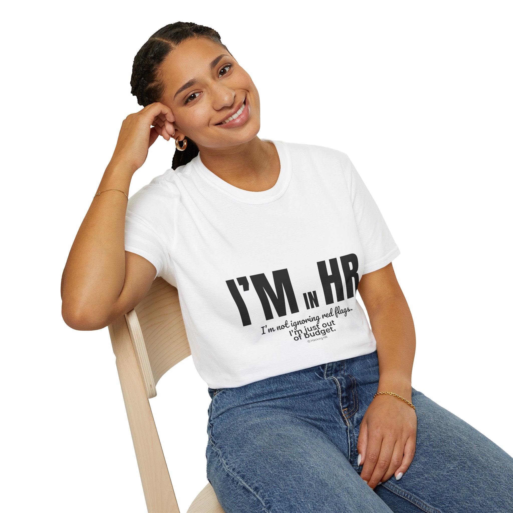 "I'm in HR. I'm Not Ignoring Red Flags. I'm Just Out of Budget." - HR Unisex T-Shirt