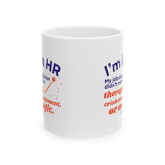 "I'm in HR. My Job Description Didn't Mention Therapy, Crisis Management, Or Magic." – White Ceramic Mug | Funny HR Gift