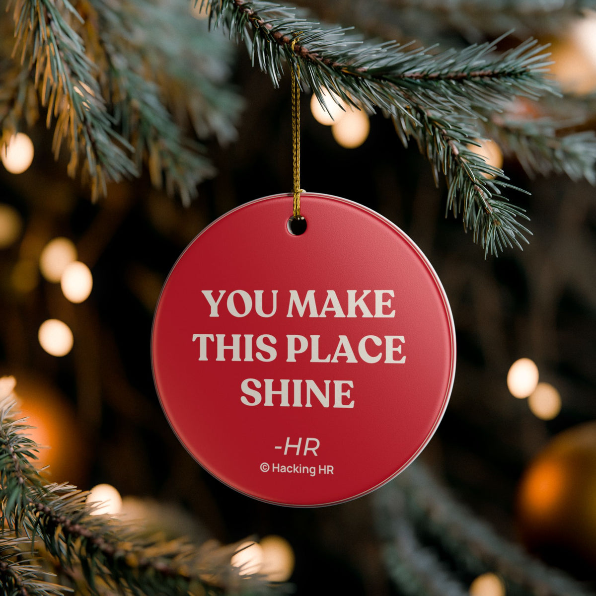 Ceramic Ornament — "You Make This Place Shine" Inspirational Holiday Ornament