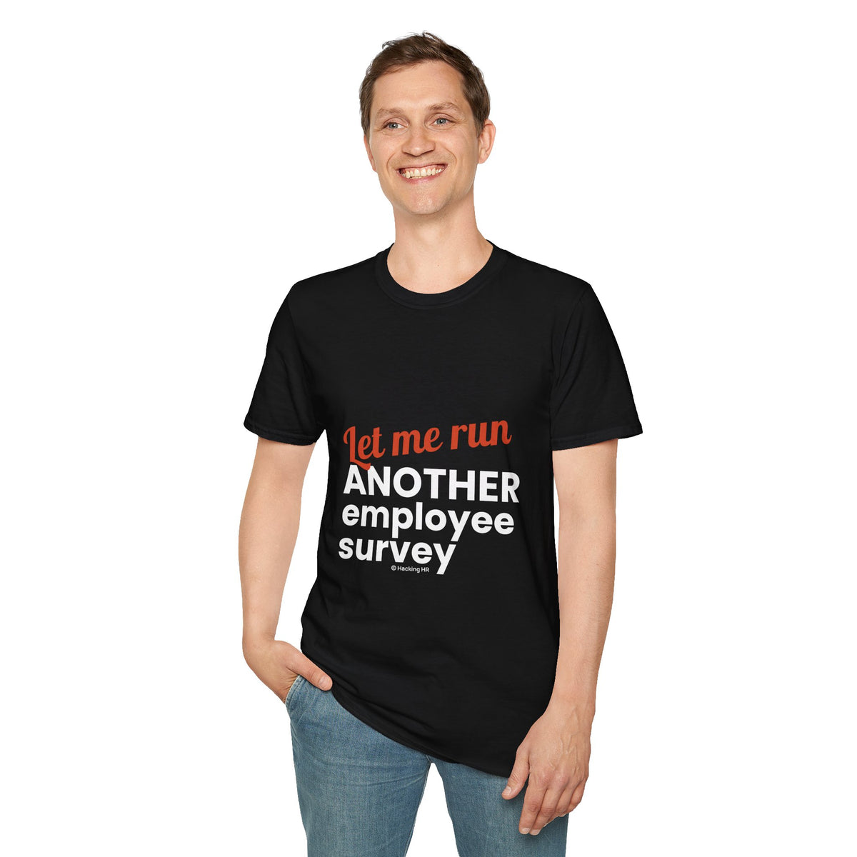 "Let Me Run ANOTHER Employee Survey." - HR Unisex T-Shirt