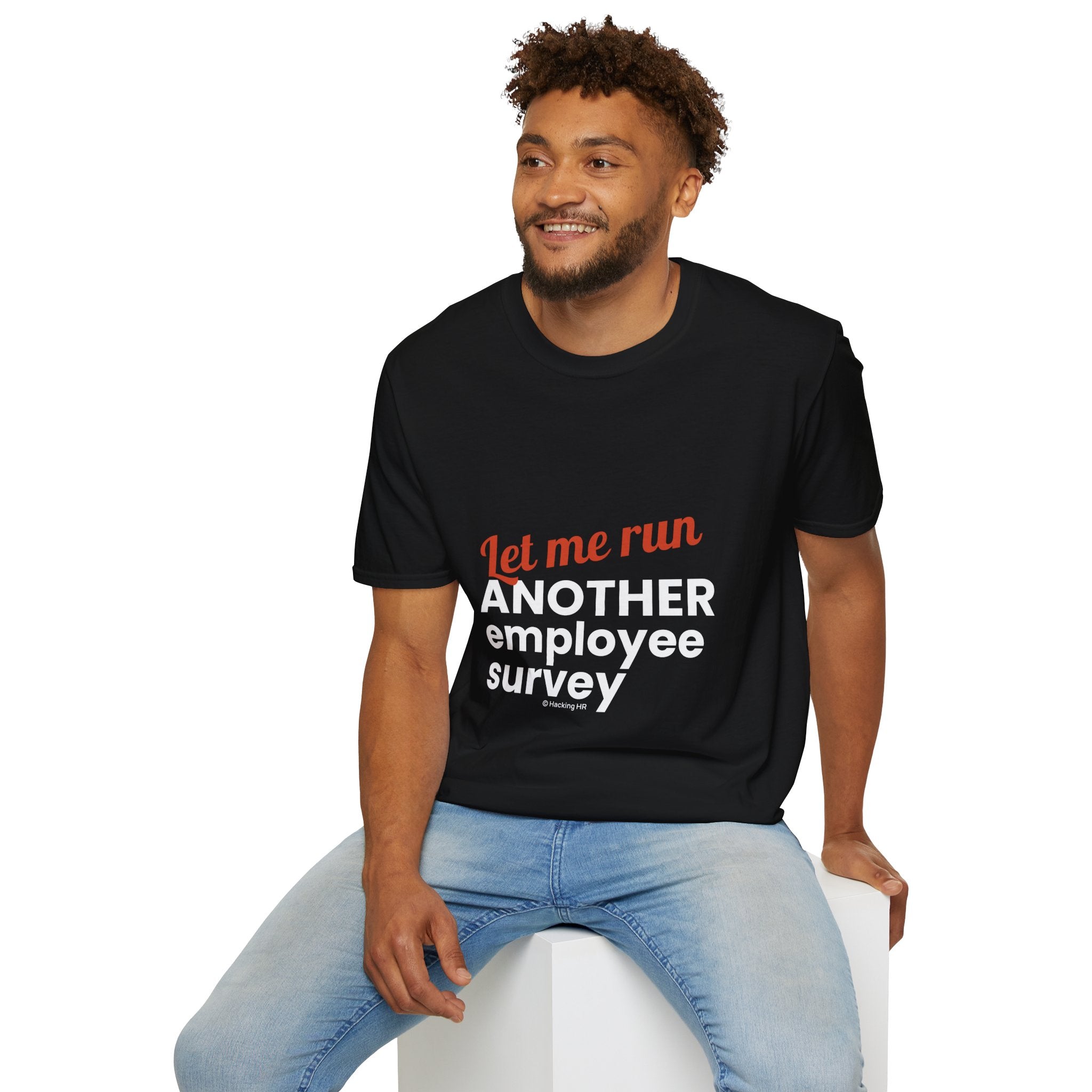 "Let Me Run ANOTHER Employee Survey." - HR Unisex T-Shirt