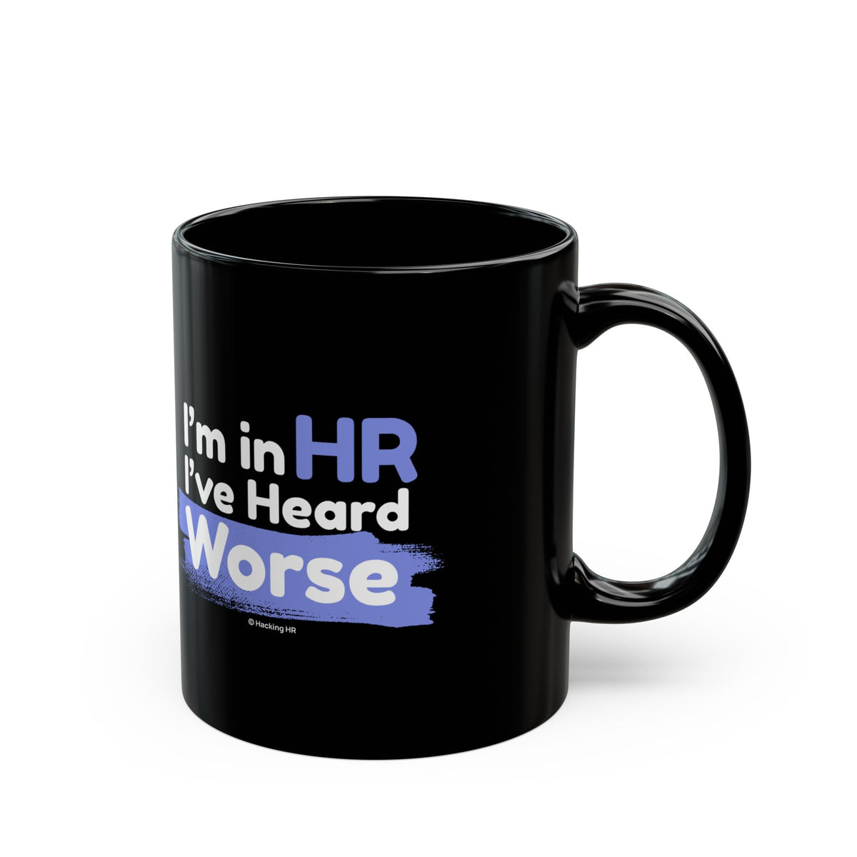"I'm in HR. I've Heard Worse." – Black Ceramic Mug | Funny HR Gift