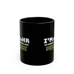 "I'm in HR. My Hobbies Include Overexplaining PTO Rules." – Black Ceramic Mug | Funny HR Gift