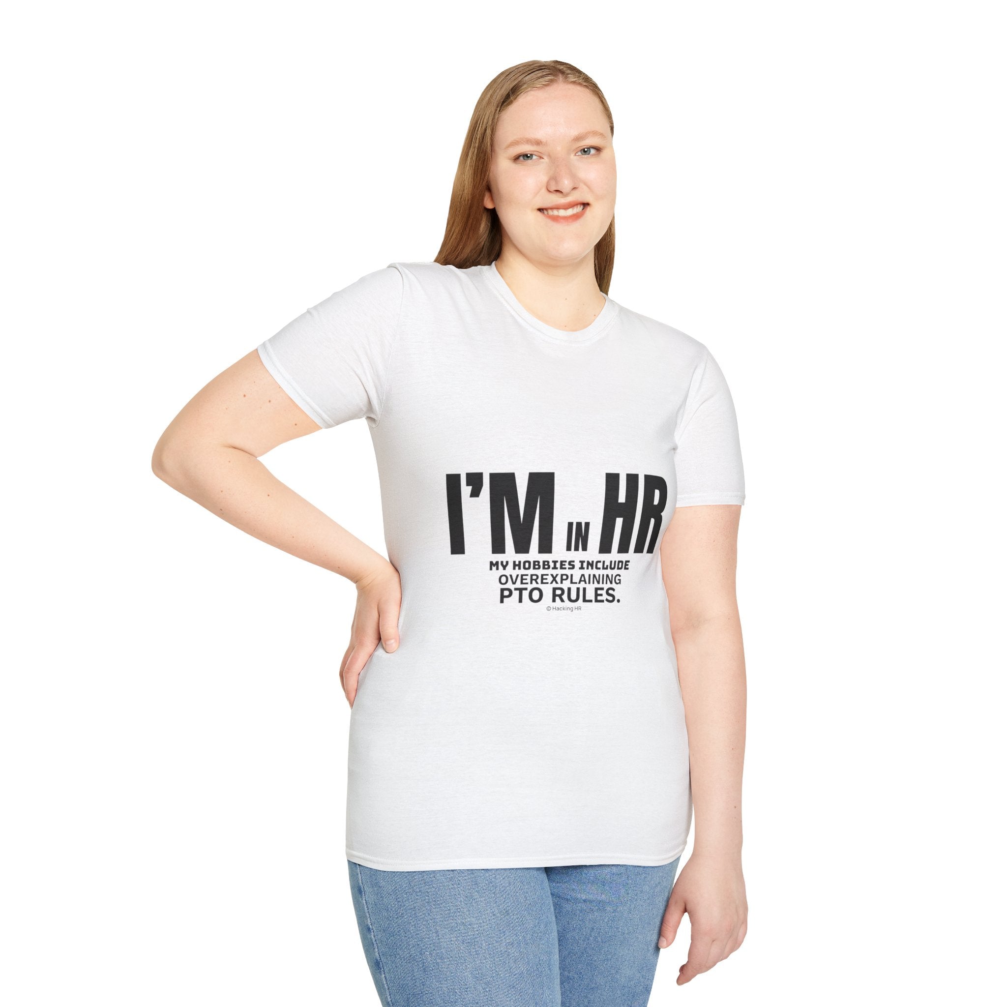 "I'm in HR. My Hobbies Include Overexplaining PTO." - HR Unisex T-Shirt