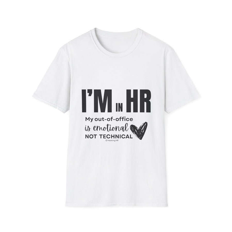 "I'm in HR. My Out-Of-Office is Emotional, Not Technical." - HR Unisex T-Shirt