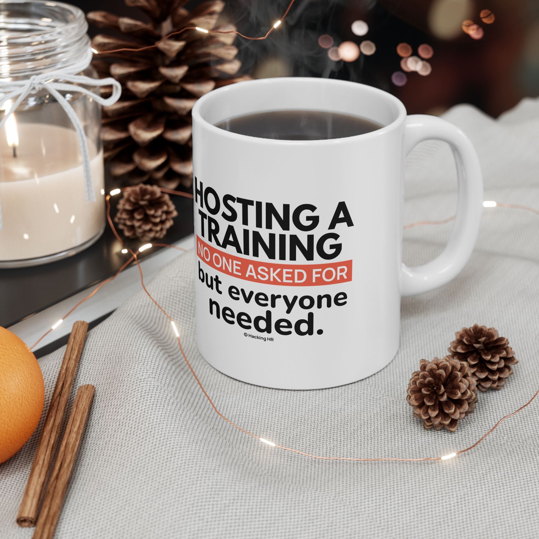 "Hosting a Training No One Asked For, But Everyone Needed." – White Ceramic Mug | Funny HR Gift