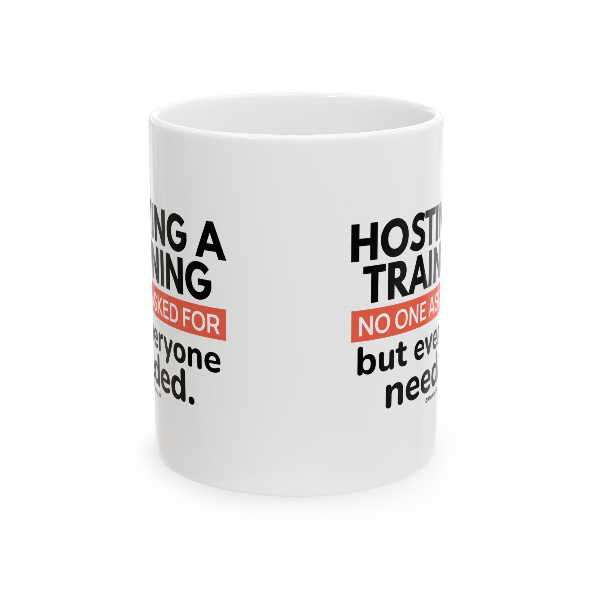 "Hosting a Training No One Asked For, But Everyone Needed." – White Ceramic Mug | Funny HR Gift