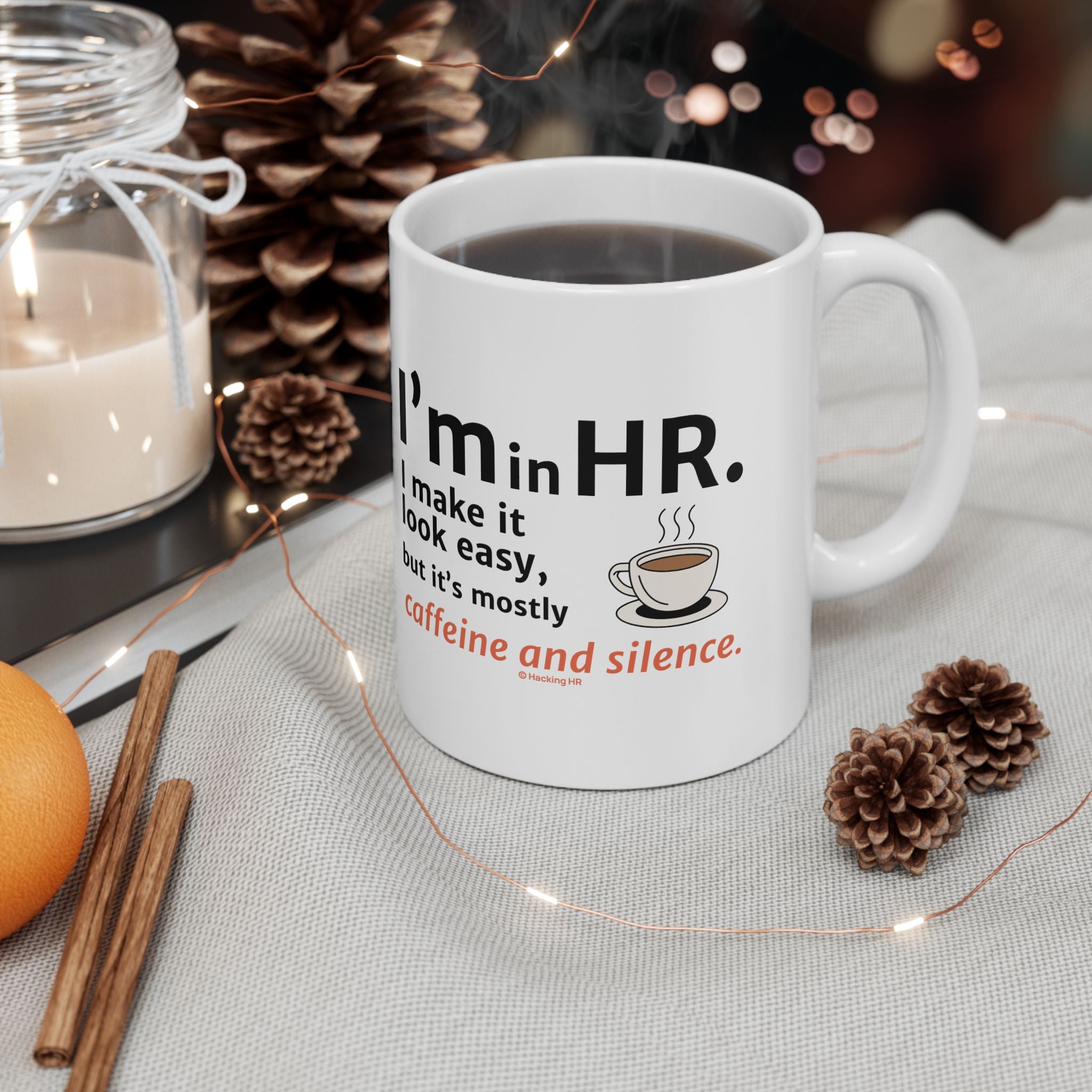 "I'm in HR. I Make it Look Easy, But it's Mostly Caffeine and Silence." – White Ceramic Mug | Funny HR Gift