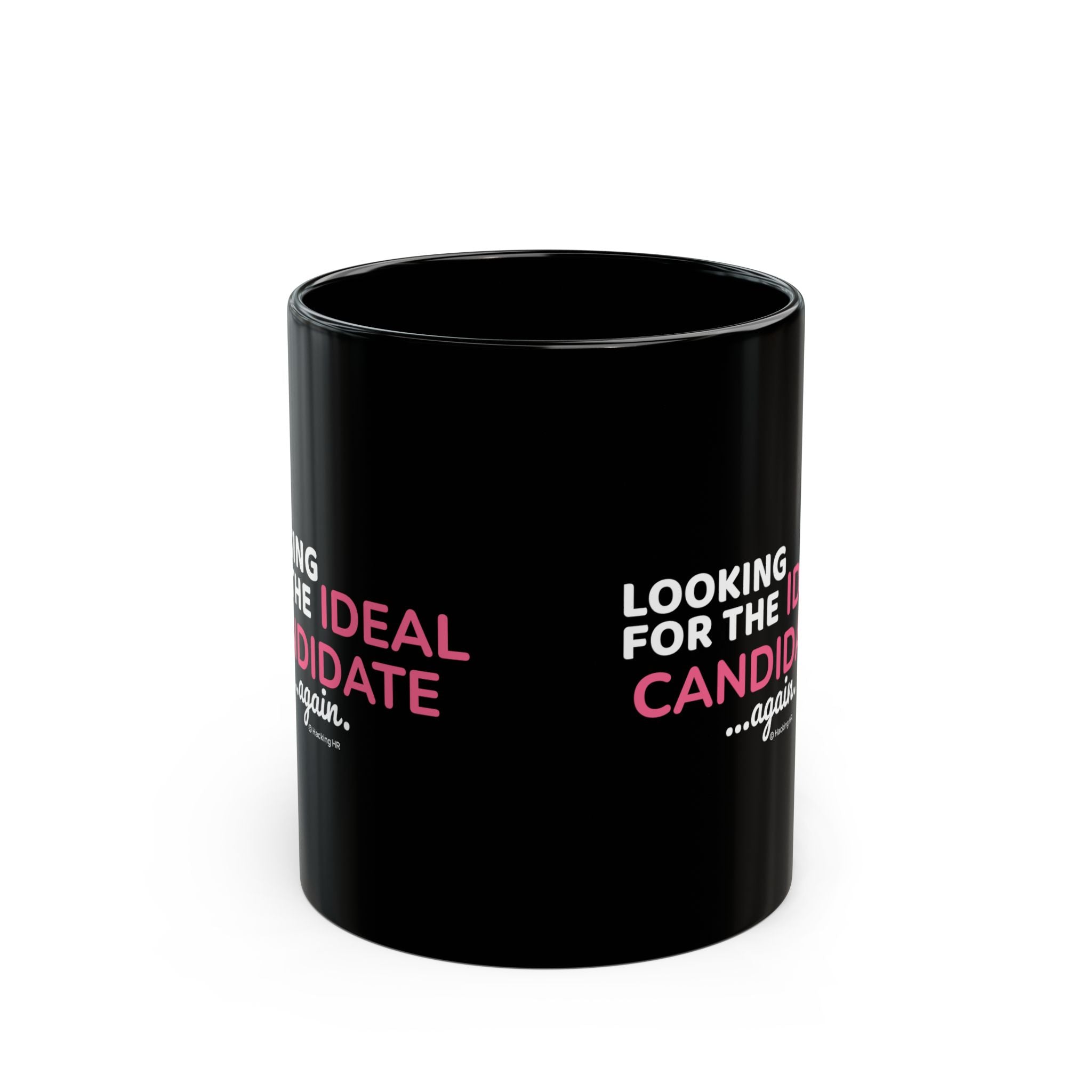 "Looking for the Ideal Candidate... Again." – Black Ceramic Mug | Funny HR Gift