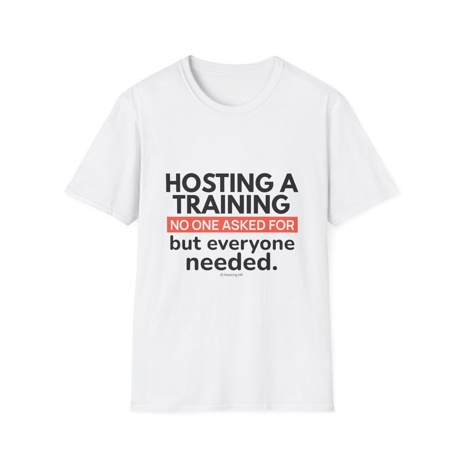 "Hosting a Training No One Asked for but Everyone Needed." - HR Unisex T-Shirt