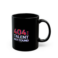 "404: Talent Not Found" Black Coffee Mug — Funny Programmer / Developer Gift