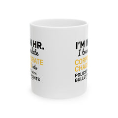 "I'm in HR. I Translate Corporate Chaos into Policies with Bullet Points." – White Ceramic Mug | Funny HR Gift