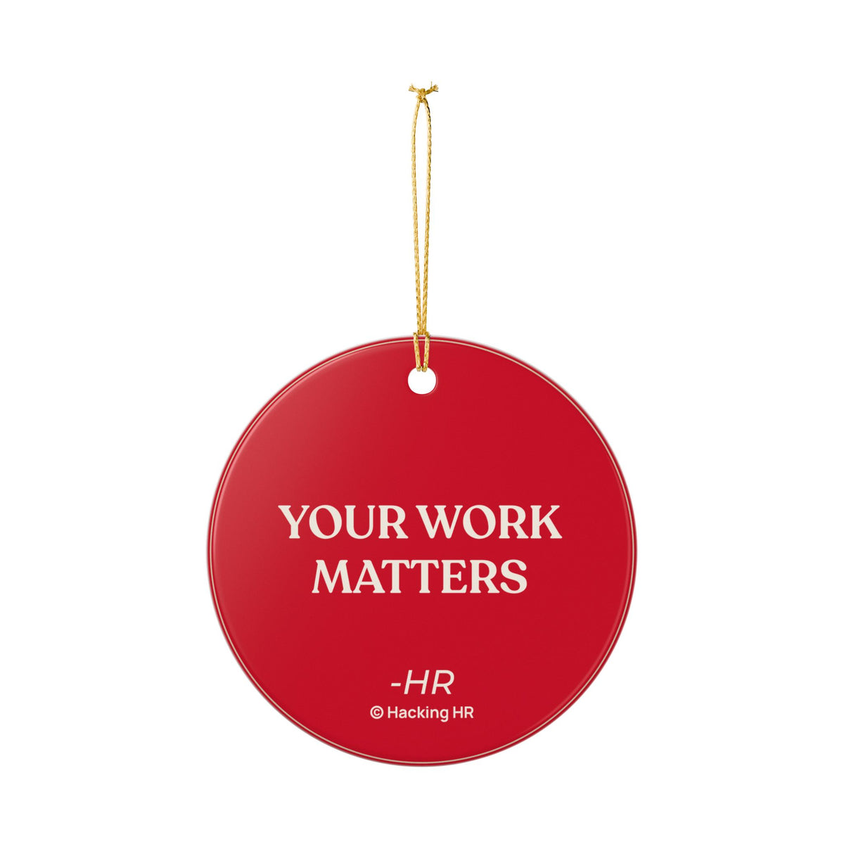 Ceramic Ornament – "Your Work Matters" Motivational Holiday Decoration