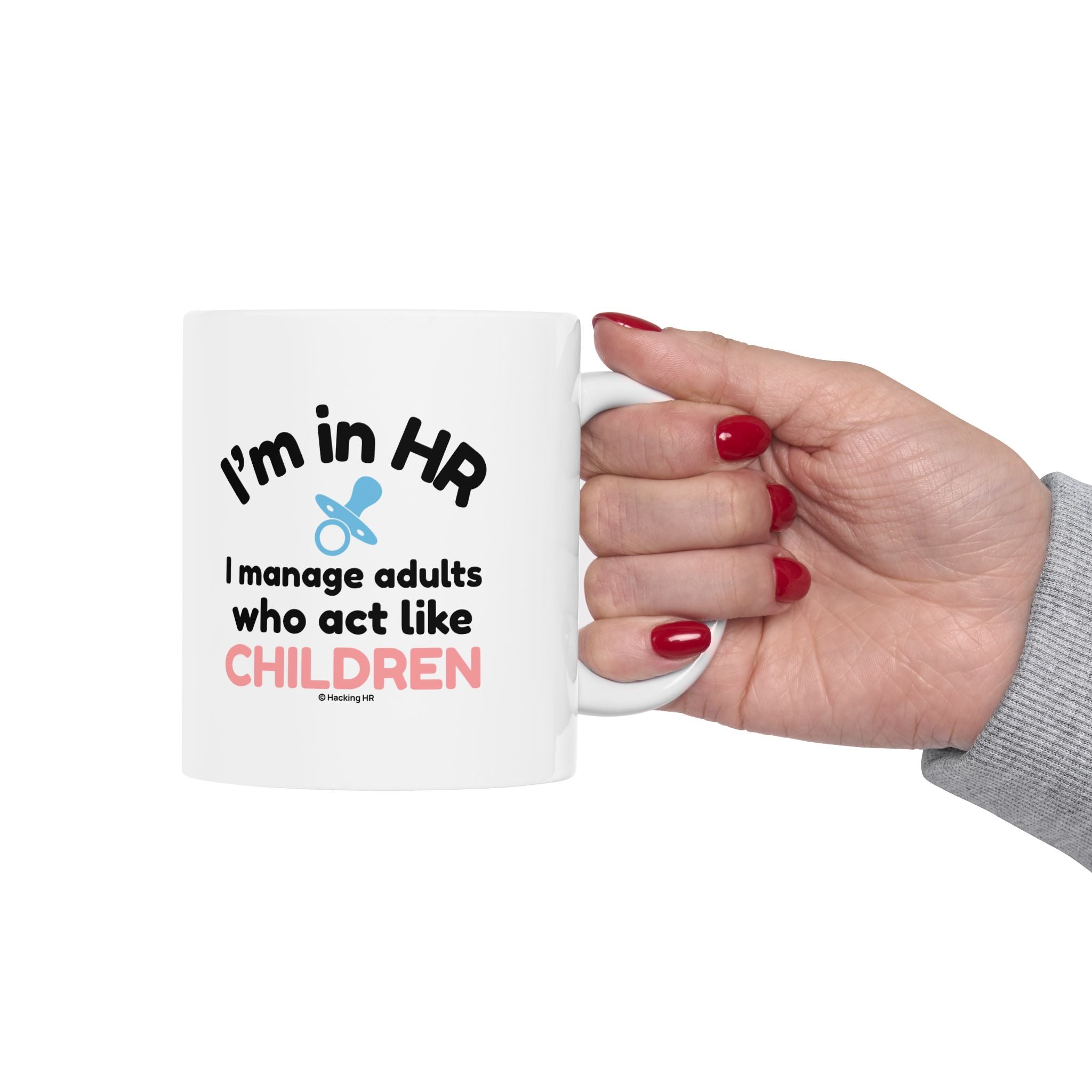 "I'm in HR. I Manage Adults Who Act Like Children." – White Ceramic Mug | Funny HR Gift
