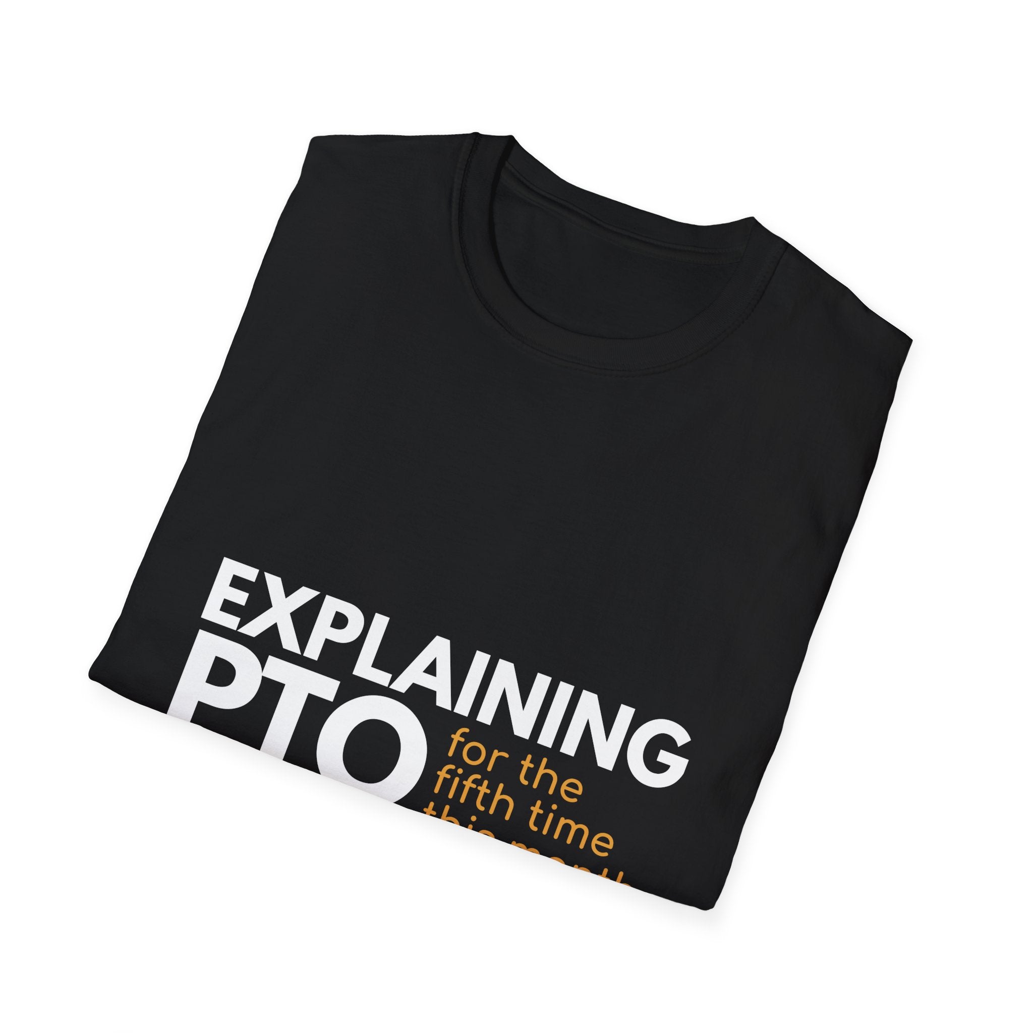 "Explaining PTO for the Fifth Time this Month." - HR Unisex T-Shirt