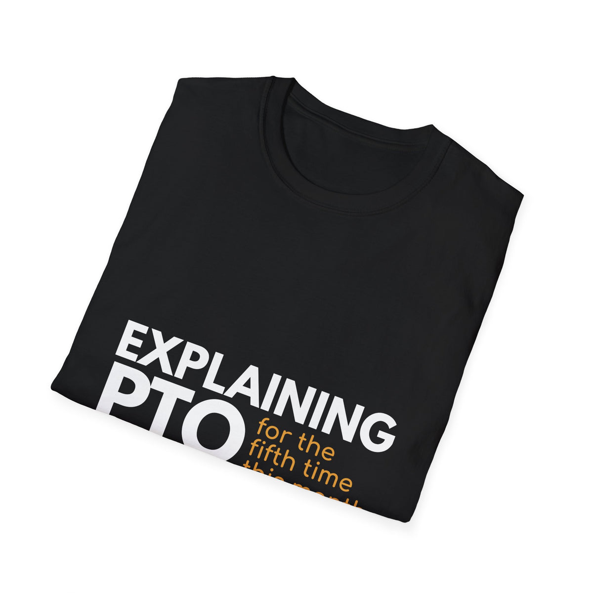 "Explaining PTO for the Fifth Time this Month." - HR Unisex T-Shirt