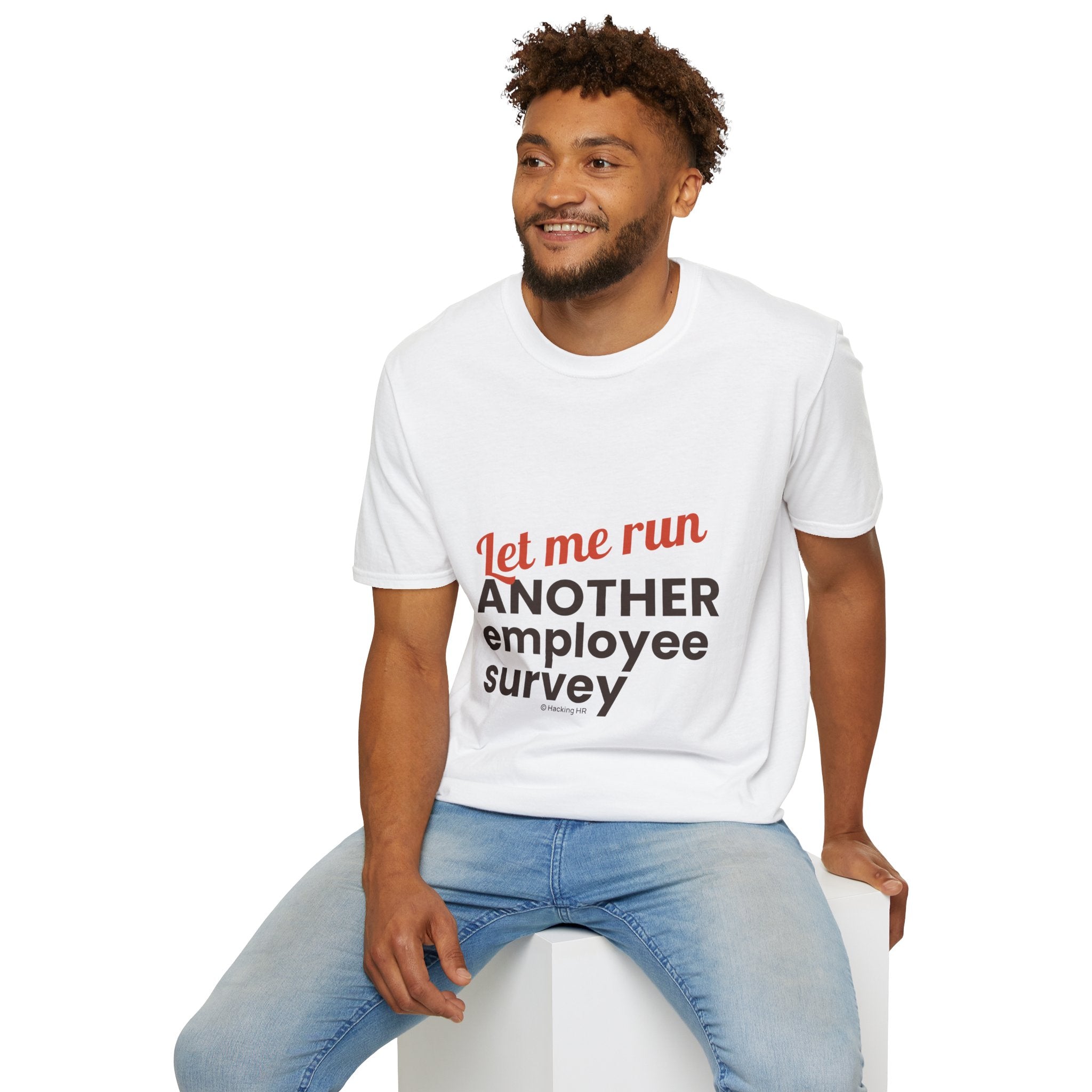 "Let Me Run ANOTHER Employee Survey." - HR Unisex T-Shirt