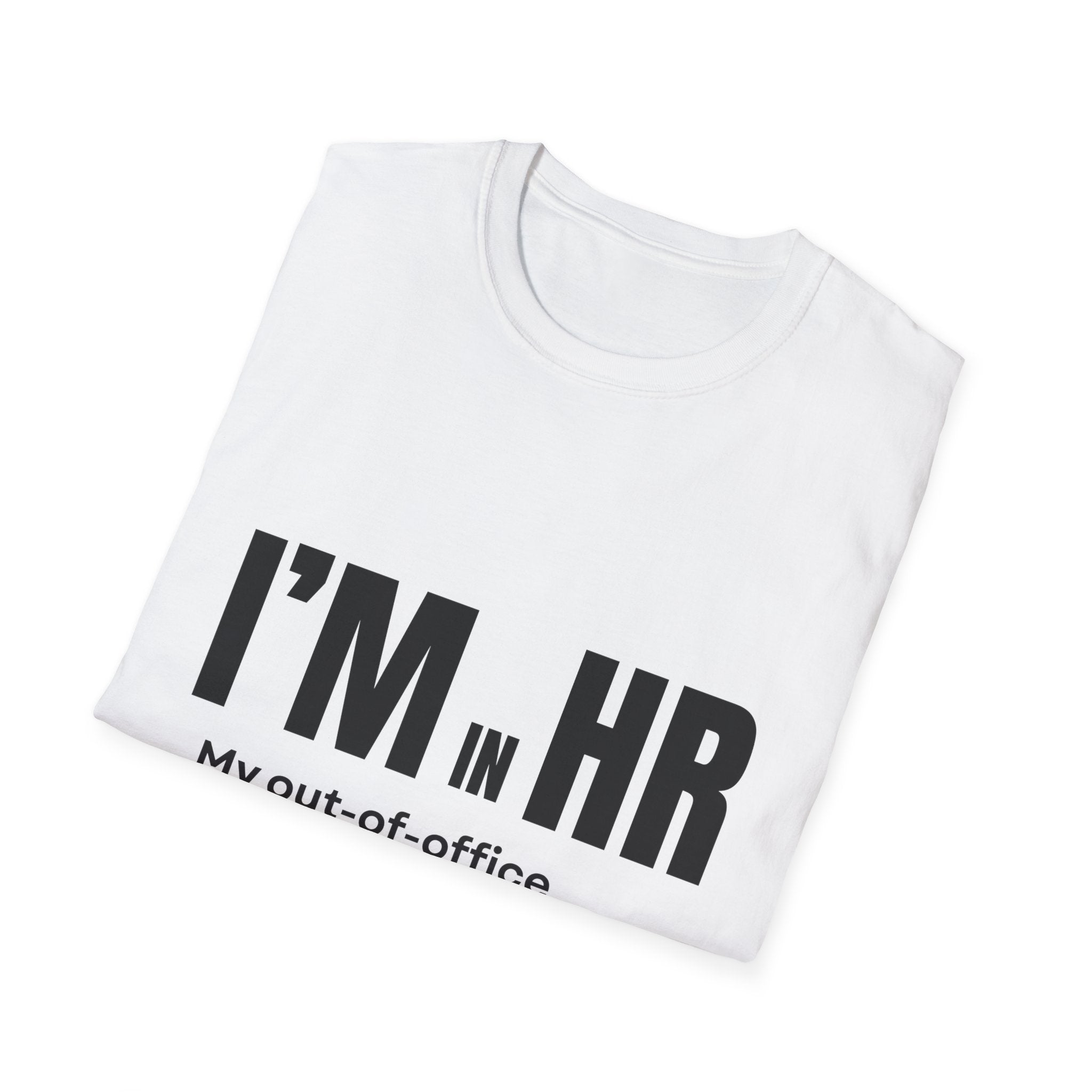 "I'm in HR. My Out-Of-Office is Emotional, Not Technical." - HR Unisex T-Shirt