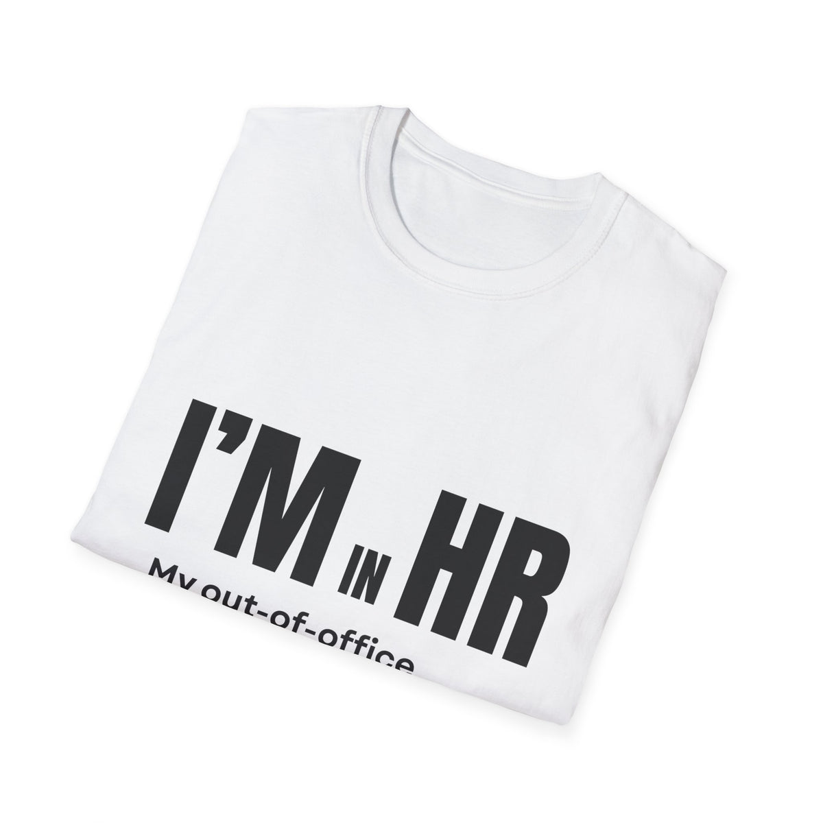 "I'm in HR. My Out-Of-Office is Emotional, Not Technical." - HR Unisex T-Shirt