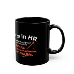 "I'm in HR. My Job Description Didn't Mention Therapy, Crisis Management, Or Magic." – Black Ceramic Mug | Funny HR Gift