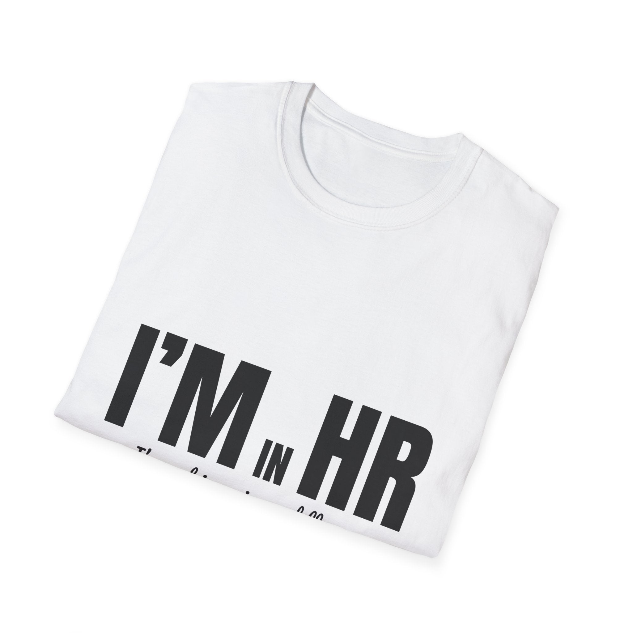 "I'm in HR. I'm Not Ignoring Red Flags. I'm Just Out of Budget." - HR Unisex T-Shirt