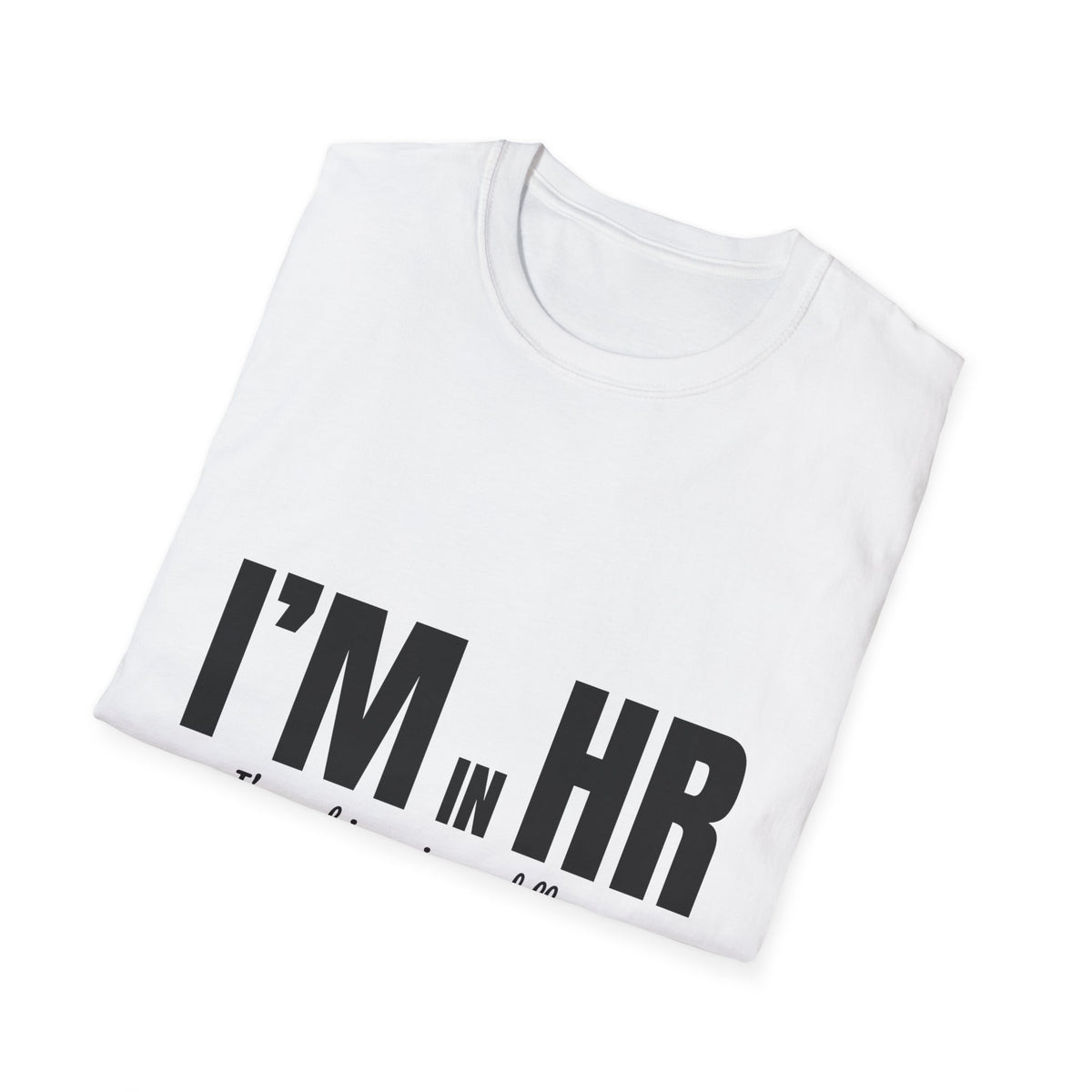 "I'm in HR. I'm Not Ignoring Red Flags. I'm Just Out of Budget." - HR Unisex T-Shirt