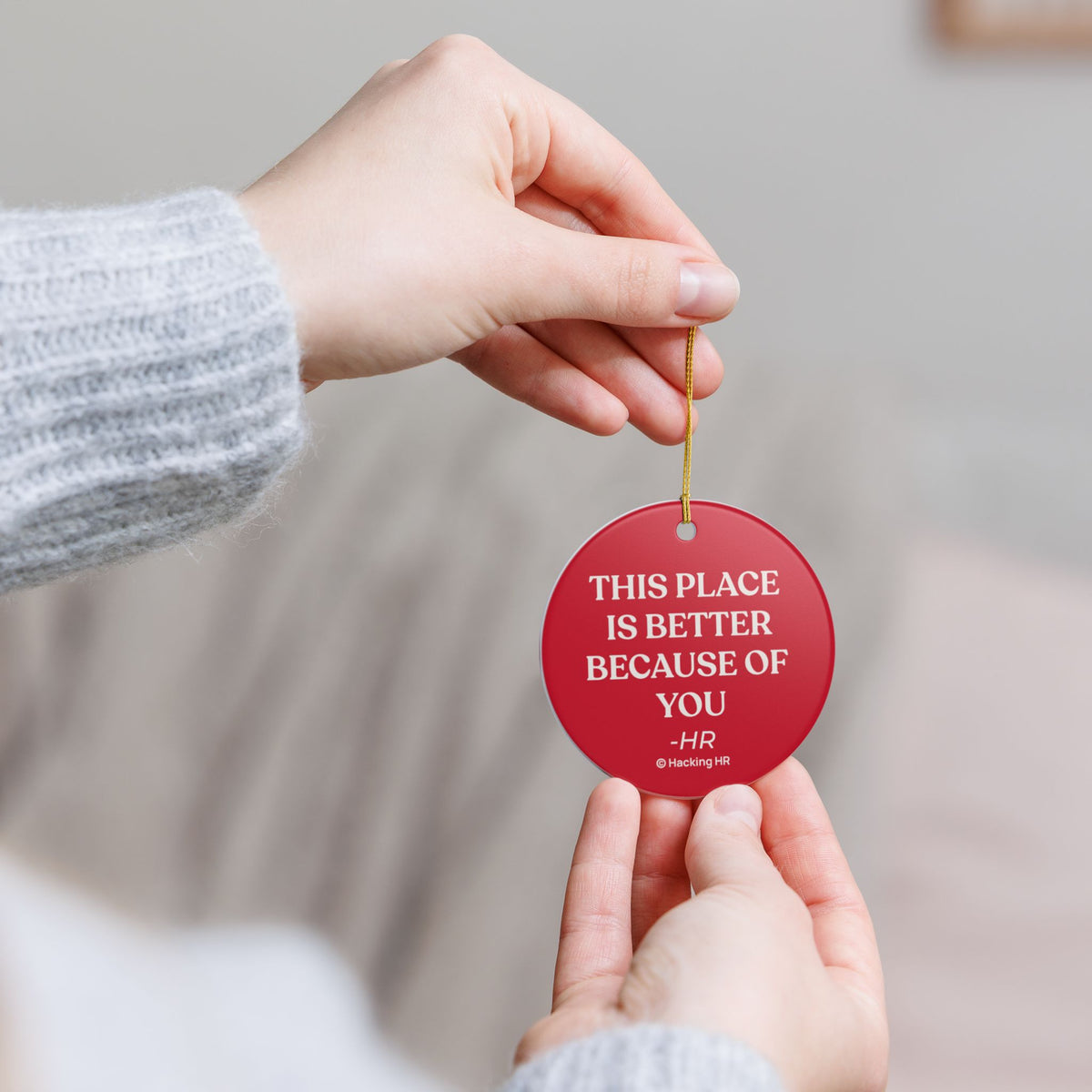 Ceramic Ornament - "This Place Is Better Because Of You" Holiday Gift for Coworkers & HR Appreciation