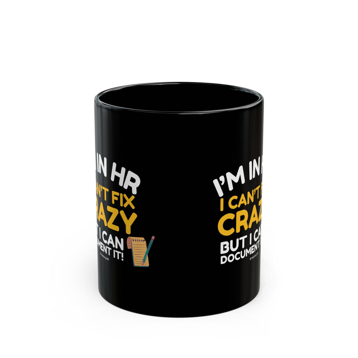 "I'm in HR. I Can't Fix Crazy, But I Can Document it!" – Black Ceramic Mug | Funny HR Gift