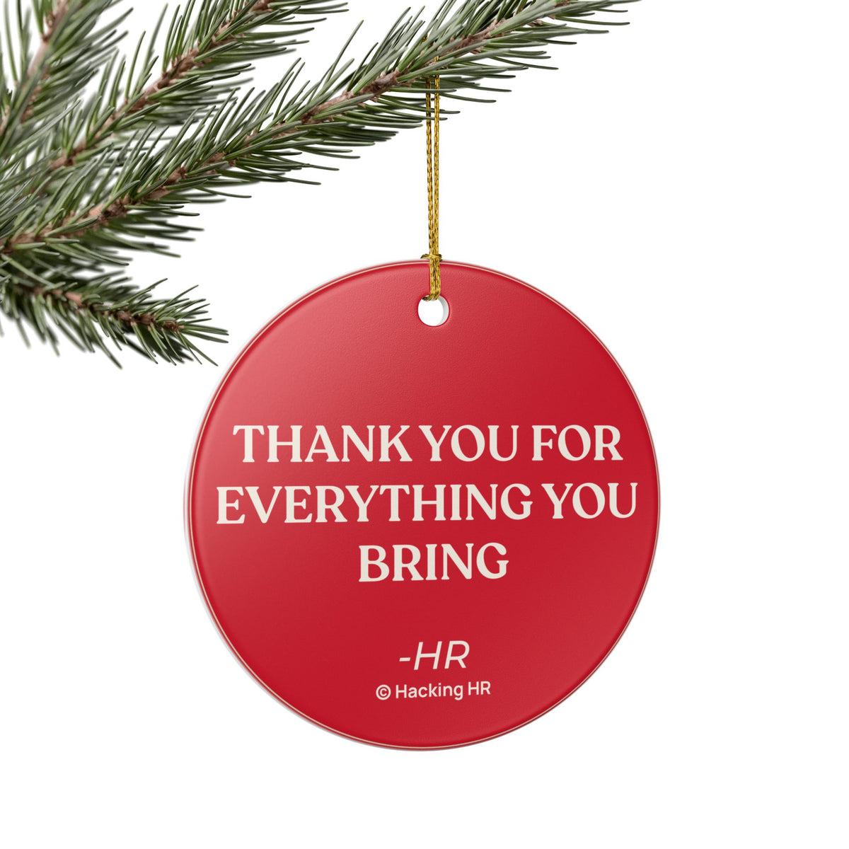 Ceramic Ornament — "Thank You For Everything You Bring" Holiday Gift for Coworkers & HR Teams
