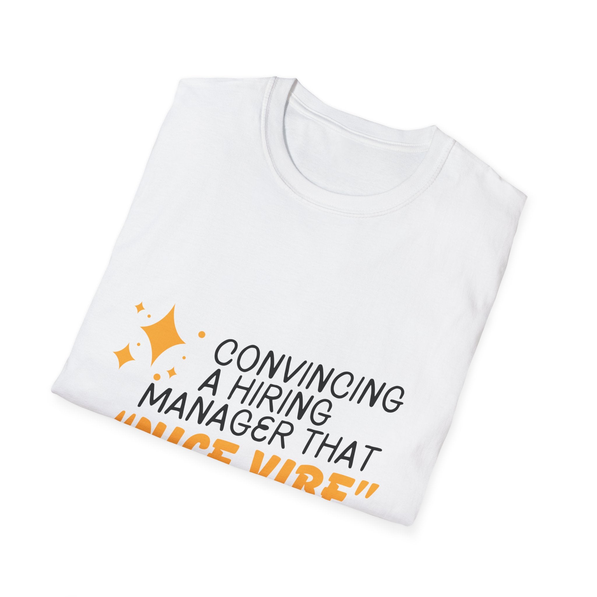 "Convincing a Hiring Manager that Nice Vibe isn't a Skill." - HR Unisex T-Shirt