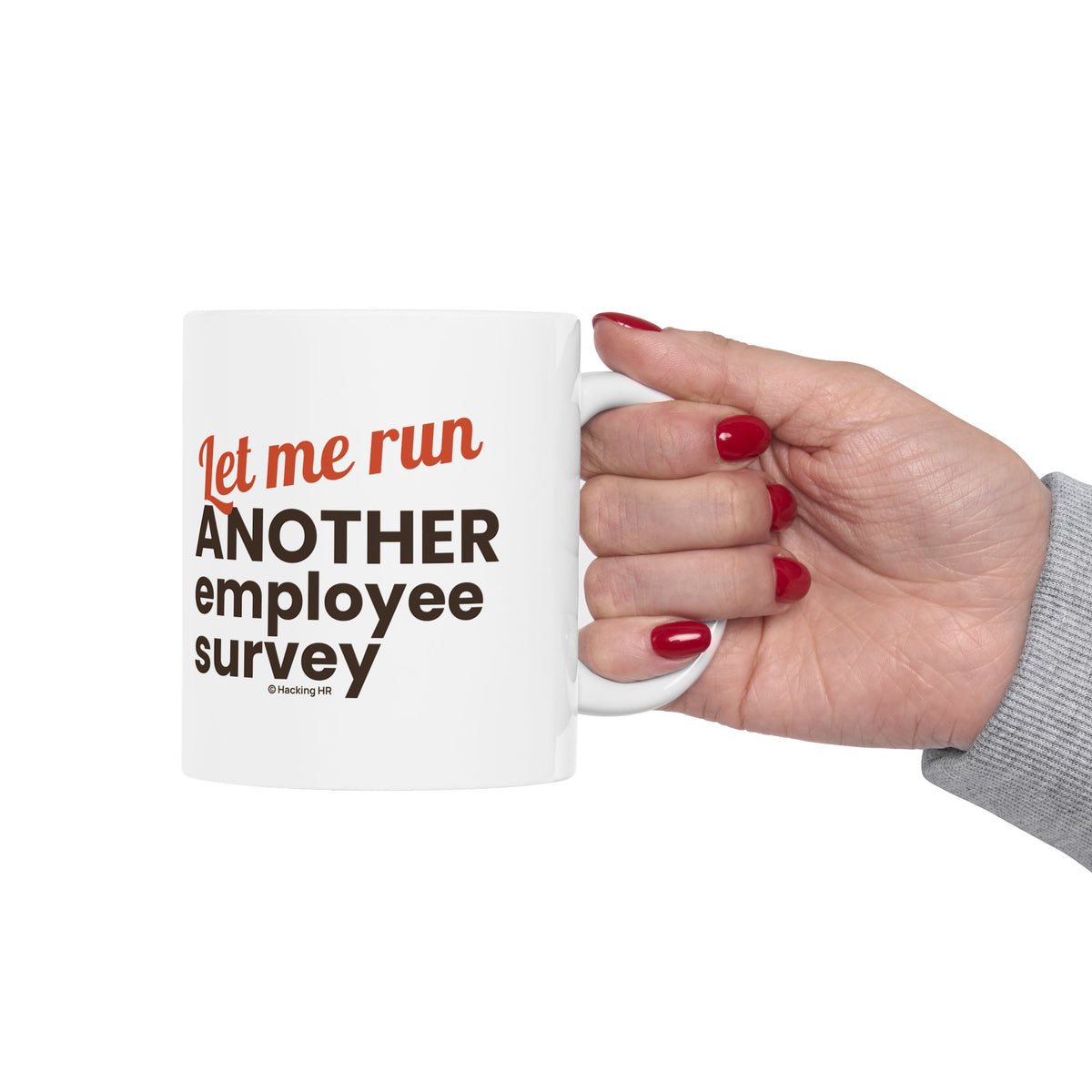 "Let Me Run ANOTHER Employee Survey." – White Ceramic Mug | Funny HR Gift