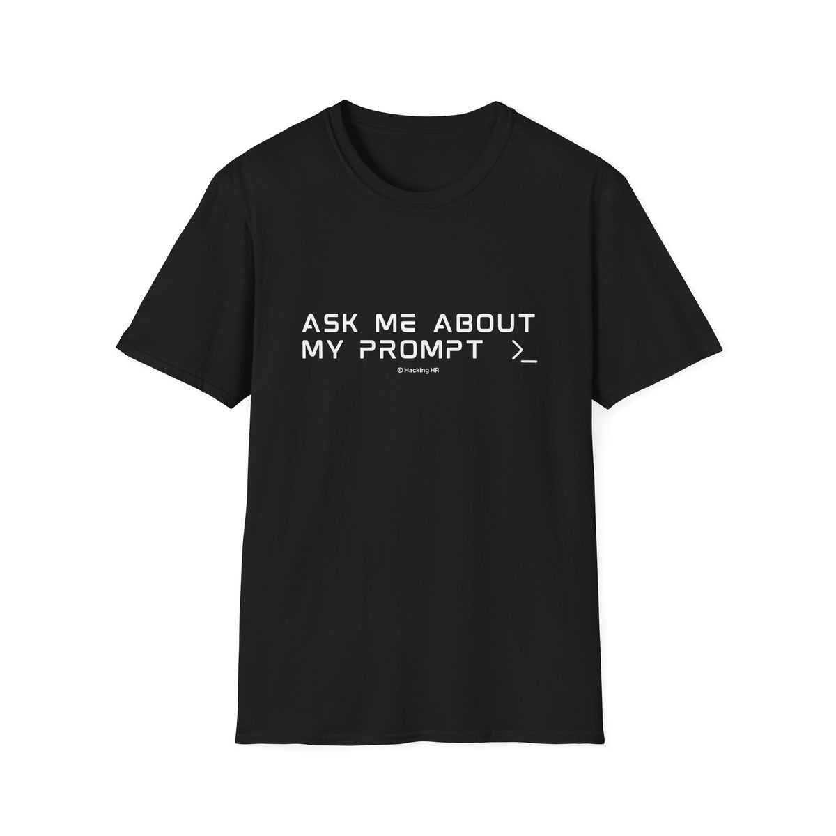 "Ask Me About My Prompt" T-Shirt — Programmer/Coder Funny Tech Tee