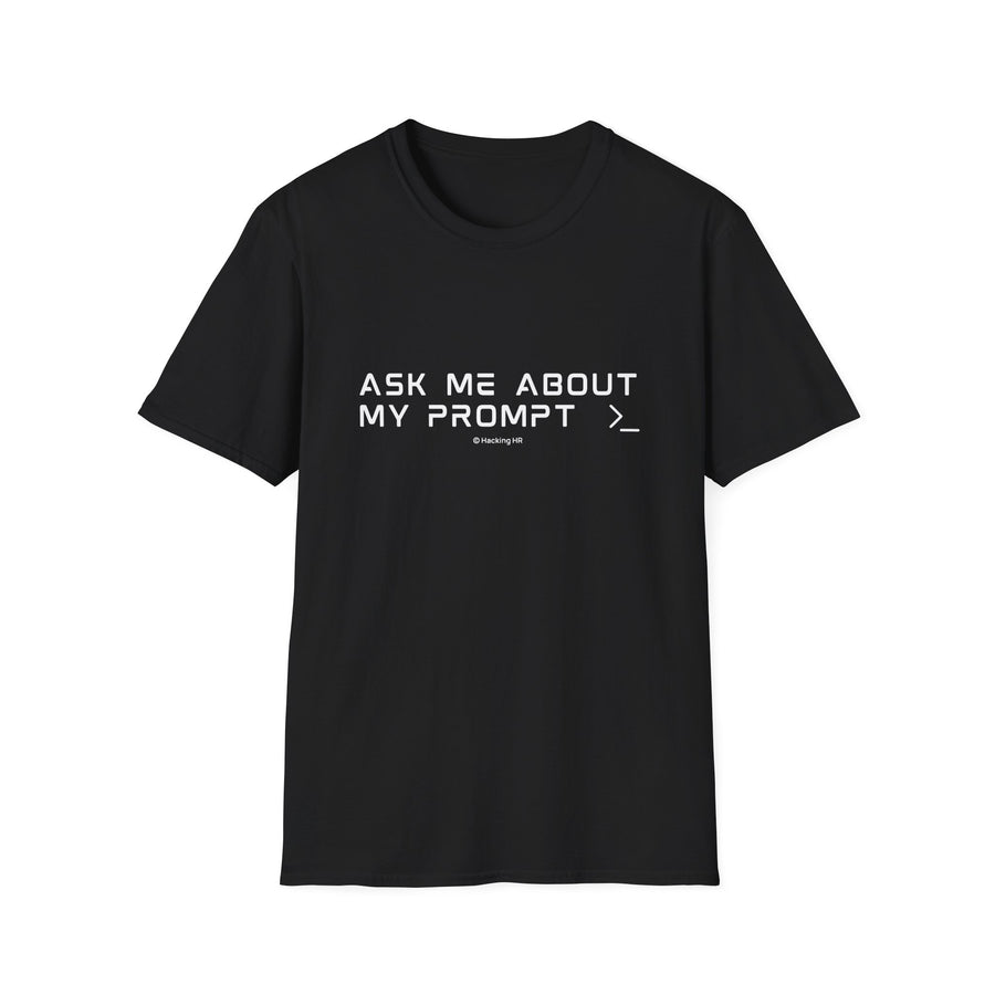 "Ask Me About My Prompt" T-Shirt — Programmer/Coder Funny Tech Tee