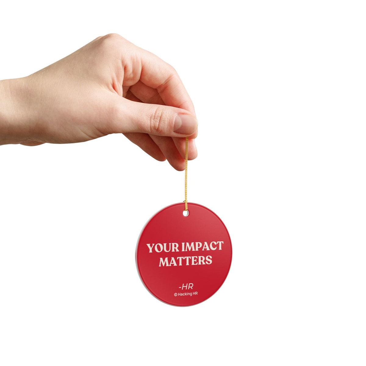 Ceramic Ornament — "Your Impact Matters" Motivational Holiday Decoration