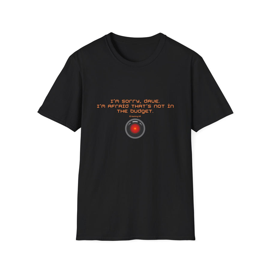 AI HAL 9000 Parody T-Shirt – “I’m Sorry, Dave, I’m Afraid That’s Not in the Budget”