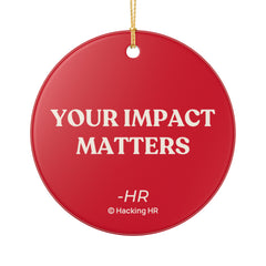 Ceramic Ornament — "Your Impact Matters" Motivational Holiday Decoration