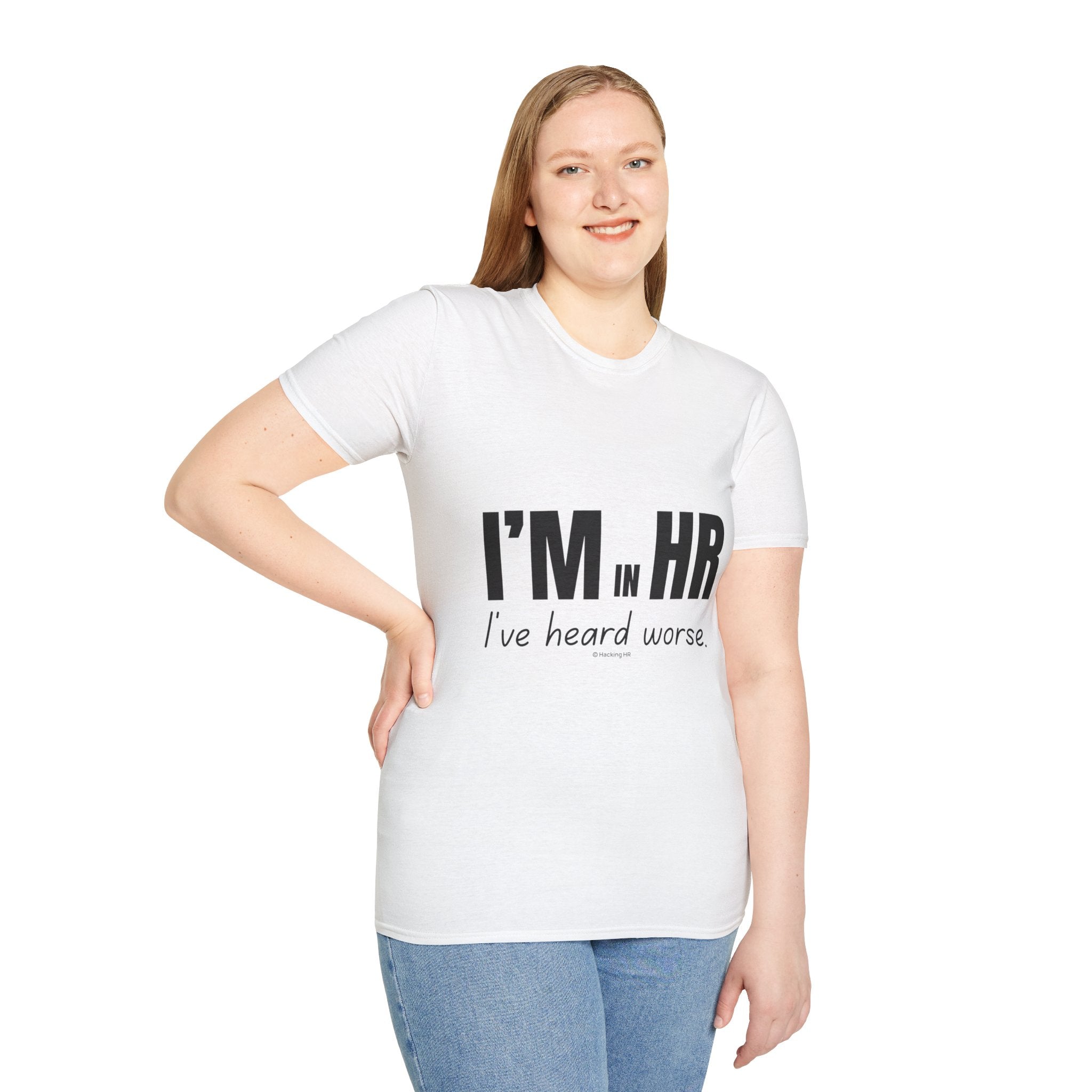"I'm in HR. I've Heard Worse." - HR Unisex T-Shirt