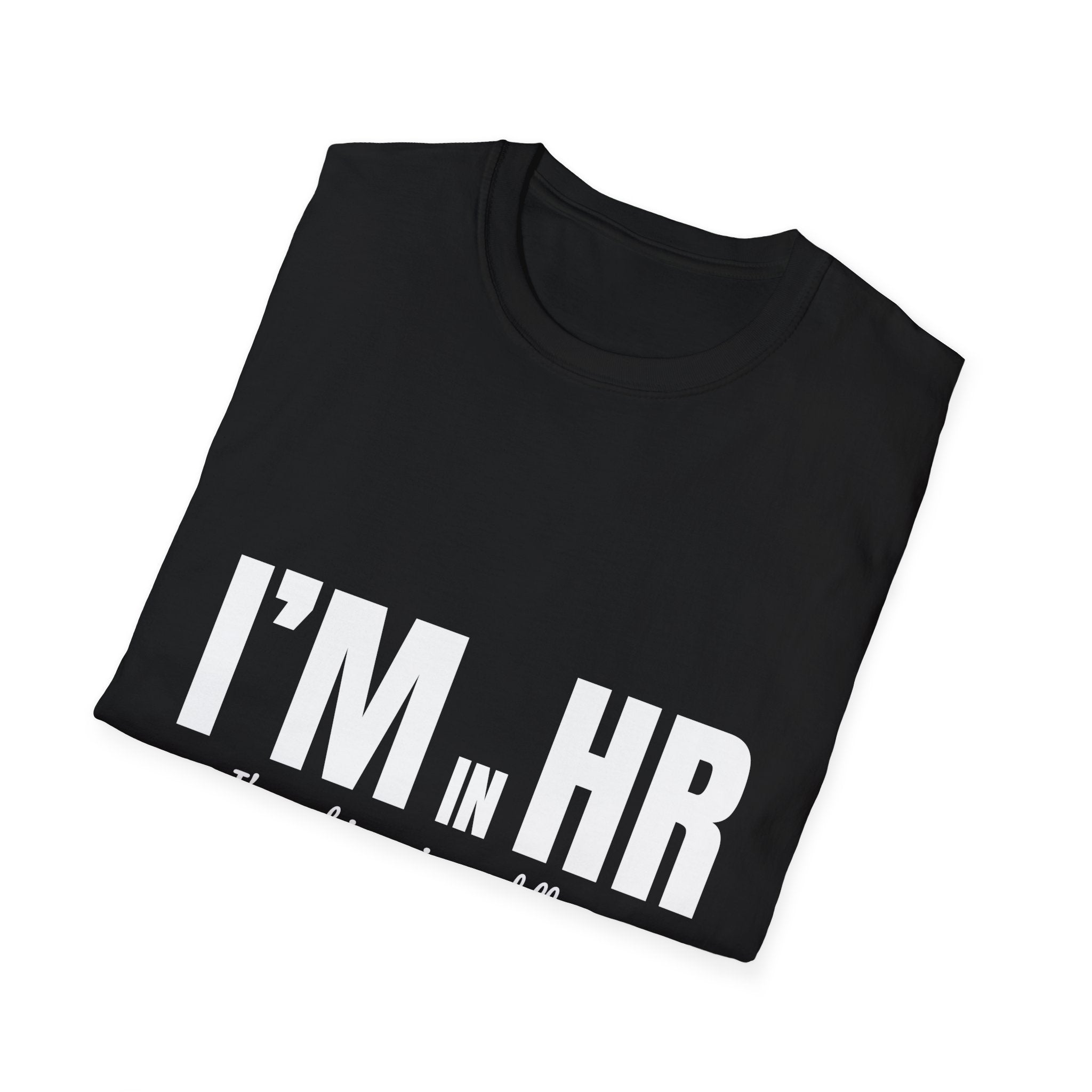 "I'm in HR. I'm Not Ignoring Red Flags. I'm Just Out of Budget." - HR Unisex T-Shirt