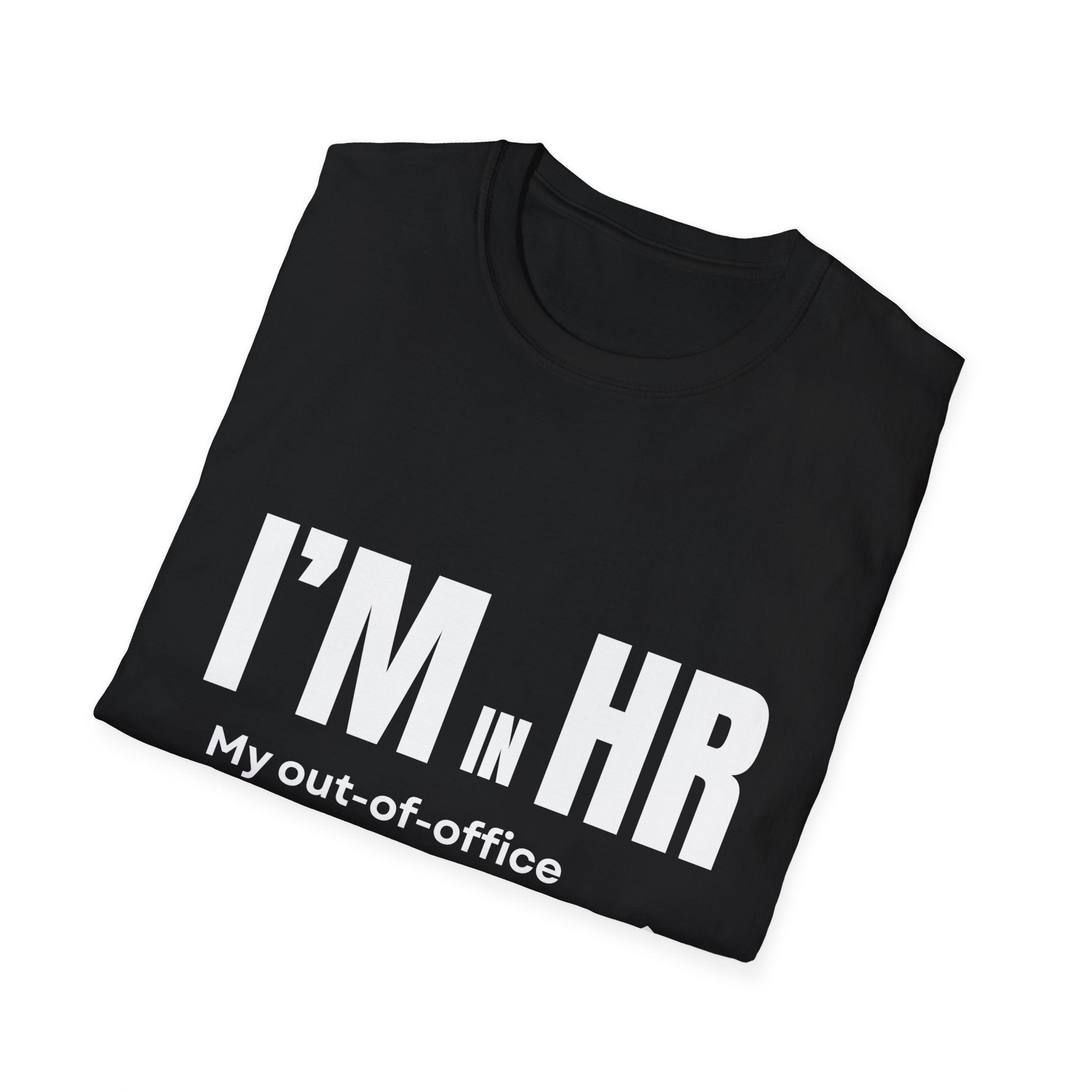 "I'm in HR. My Out-Of-Office is Emotional, Not Technical." - HR Unisex T-Shirt