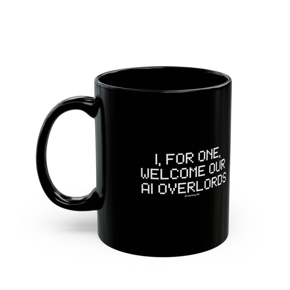 Black Mug — “I, For One, Welcome Our AI Overlords” Novelty Coffee Cup
